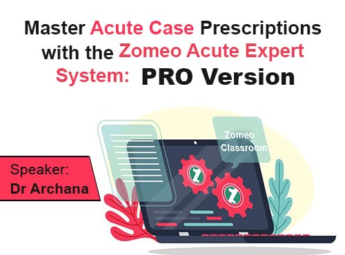 Master Acute Case Prescriptions with the Zomeo Acute Expert System - PRO Version